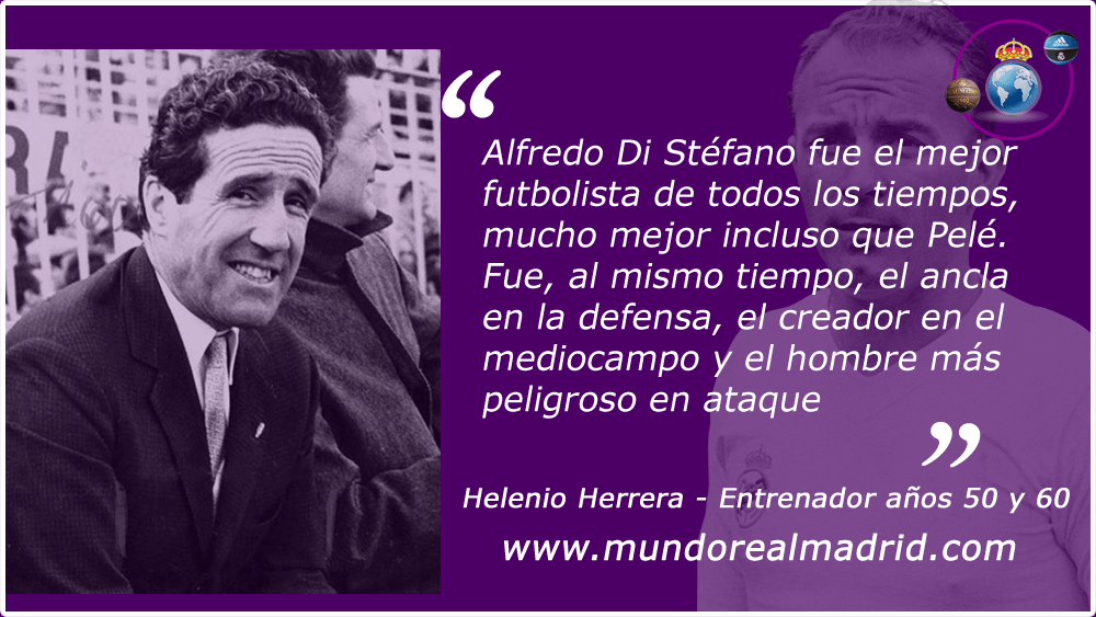 "Alfredo Di Stéfano es el mejor futbolista de todos los tiempos" Helenio Herrera